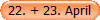 22. + 23. April