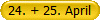 24. + 25. April